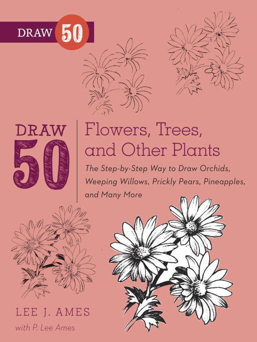 Title details for Draw 50 Flowers, Trees, and Other Plants by Lee J. Ames - Wait list